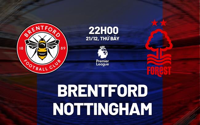 nhan dinh bong da du doan Brentford vs Nottingham ngoai hang anh premier league hom nay