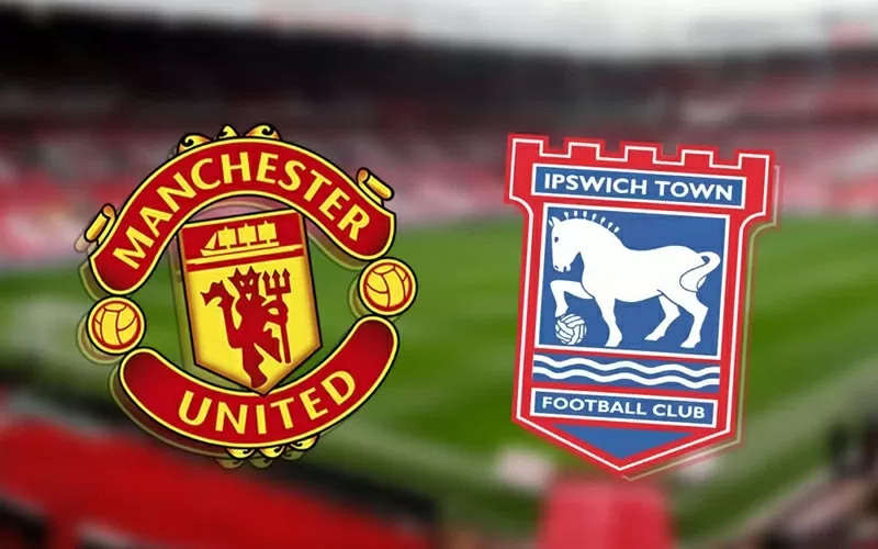 Nhận định, dự đoán trận đấu MU vs Ipswich Town: